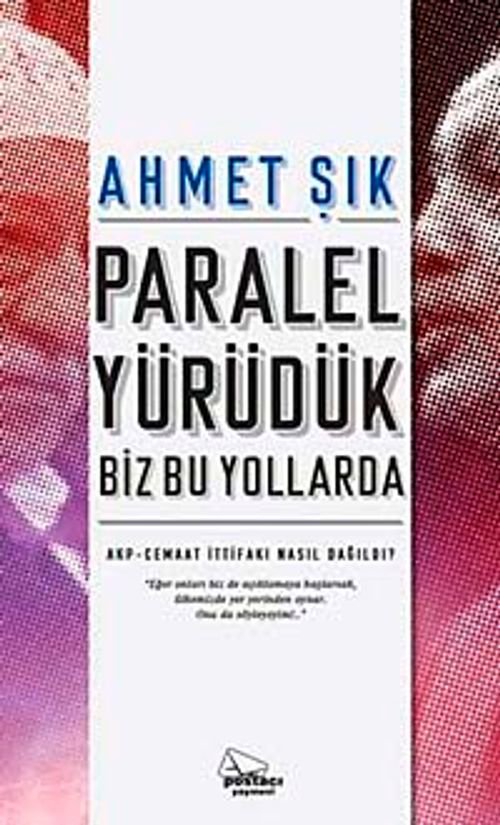 Paralel Yürüdük Biz Bu Yollarda - Ahmet Şık