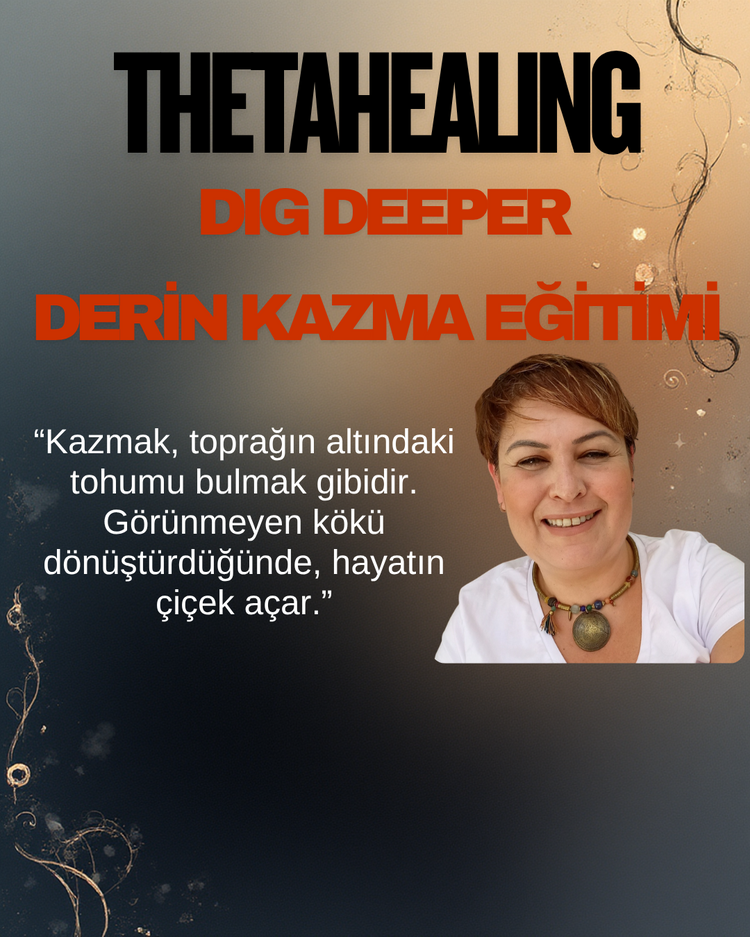 ThetaHealing Dig Deeper - Derin Kazma Eğitimi