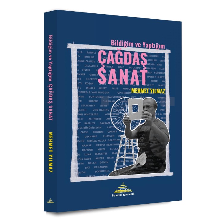 Mehmet Yılmaz - Bildiğim ve Yaptığım Çağdaş Sanat