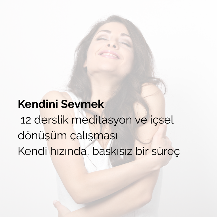 Kendini Sevmek İçsel Dönüşüm Programı