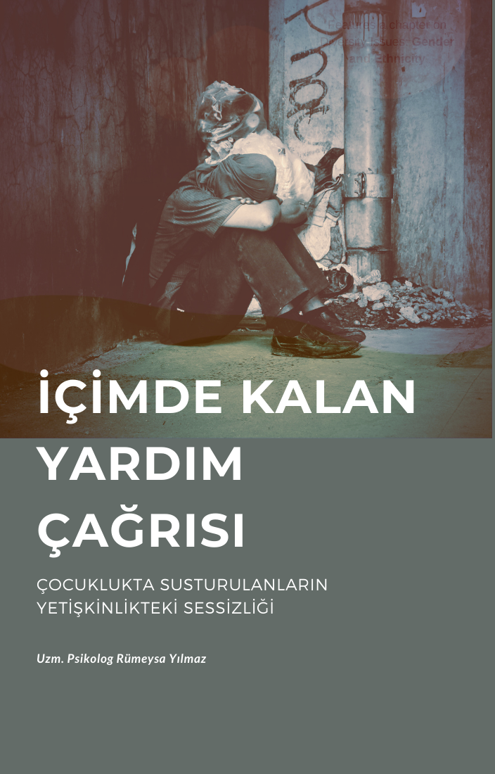 İçimde Kalan Yardım Çağrısı: Çocuklukta Susturulanların Yetişkin Sessizliği
