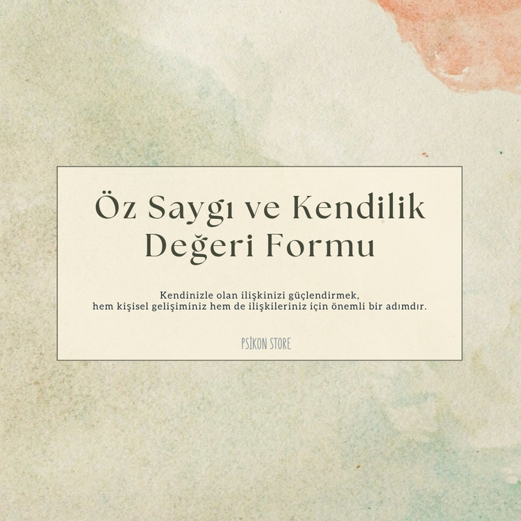 Öz Saygı ve Kendilik Değeri Formu (Dijital Belge)