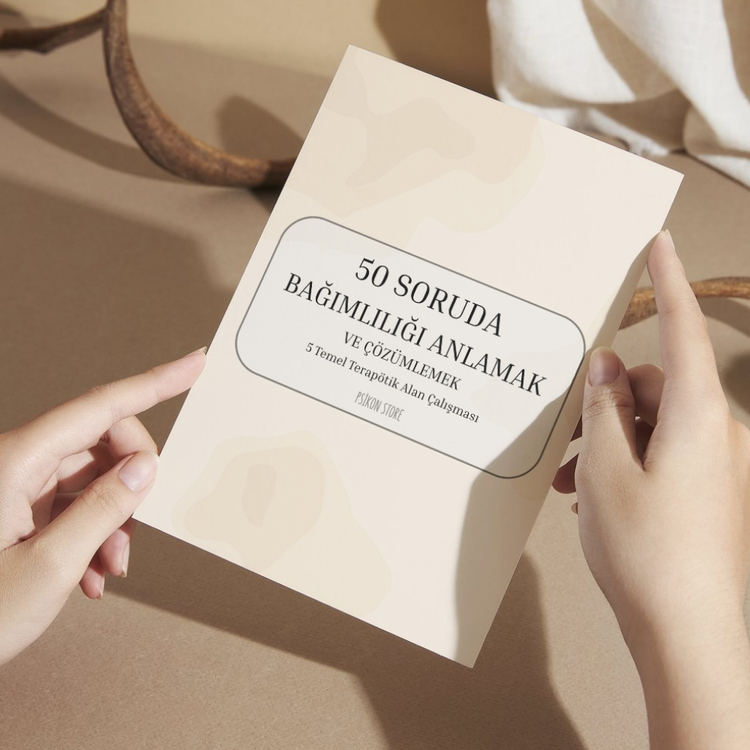 50 SORUDA BAĞIMLILIĞI ANLAMAK VE ÇÖZÜMLEMEK: 5 TEMEL TERAPÖTİK ÇALIŞMA (DİJİTAL BELGE)