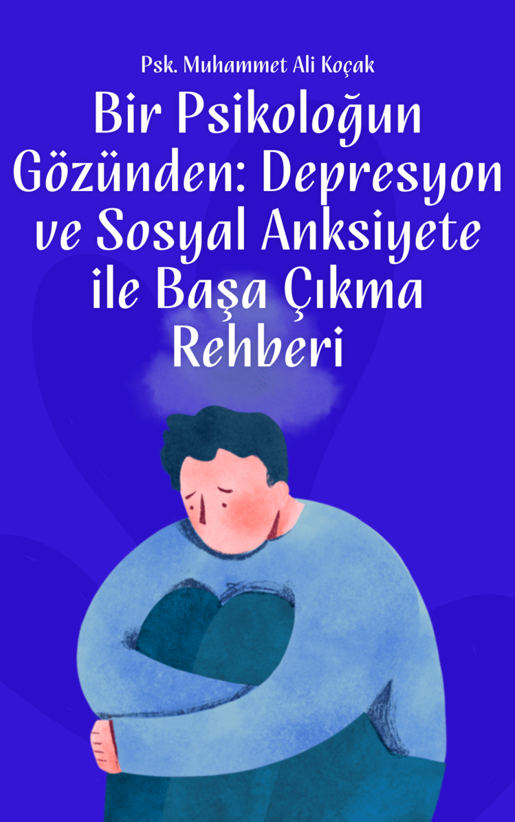 Bir Psikoloğun Gözünden Depresyon ve Anksiyete ile Başa Çıkma Rehberi 