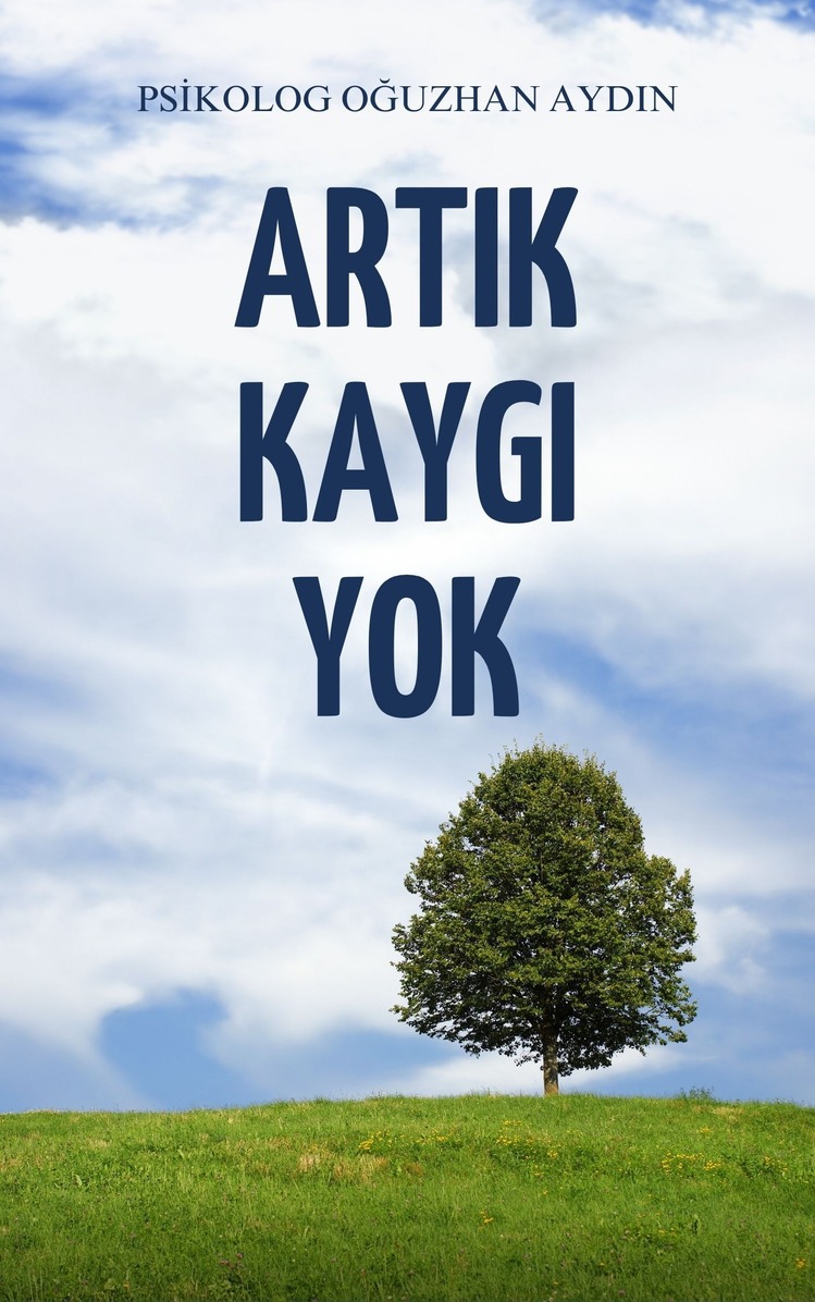 ARTIK KAYGI YOK KENDİNE YARDIM E- KİTABI(ANKSİYETENİN ÇARESİ) 