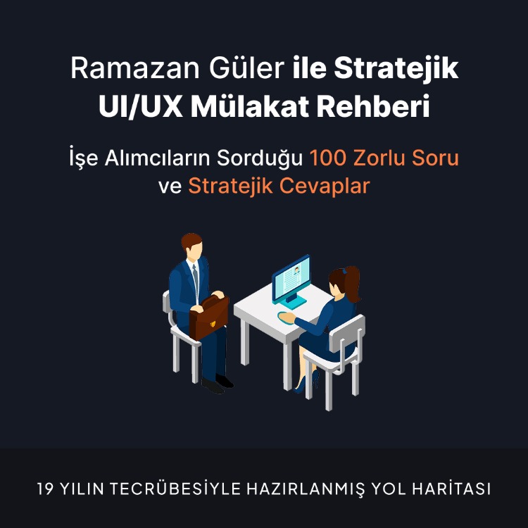 Ramazan Güler ile Stratejik UI/UX Mülakat Rehberi
