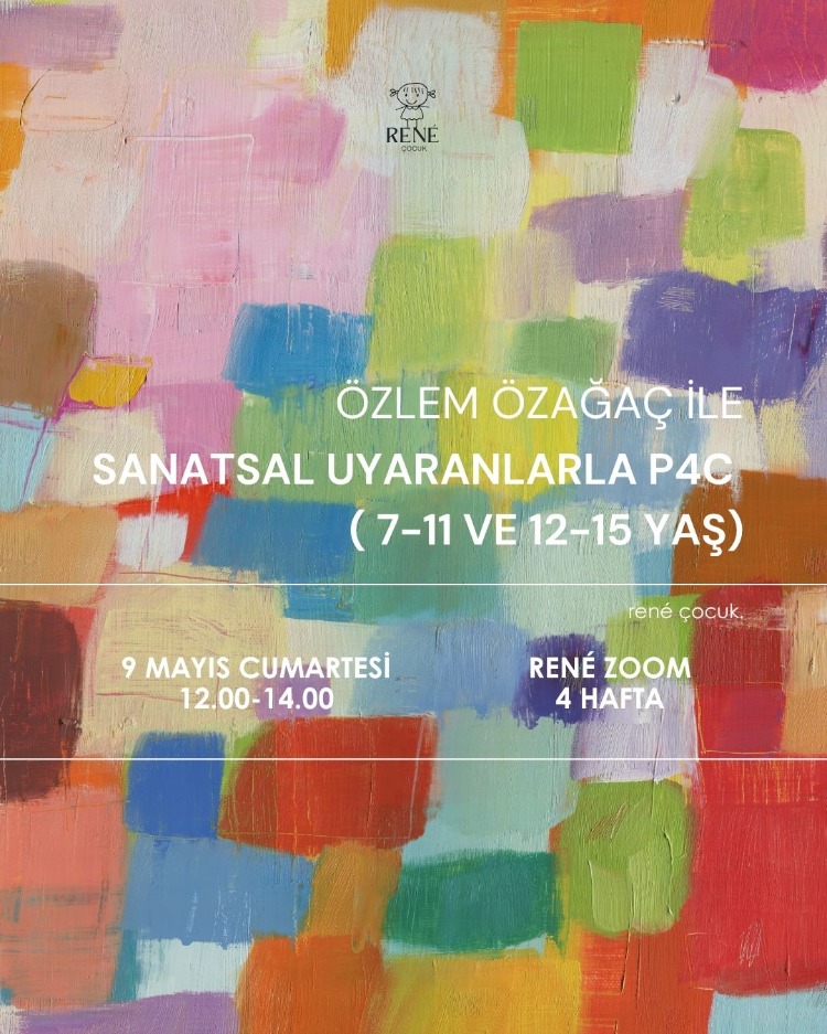 Özlem Özağaç ile Sanatsal Uyaranlarla P4C (7-11/12-15)