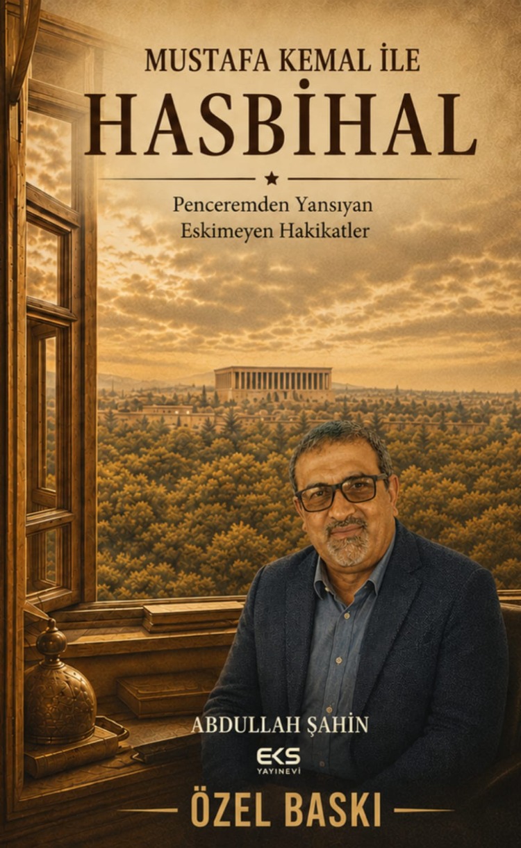 Mustafa Kemal ile Hasbihal  /  Penceremden Yansıyan Eskimeyen Hakikatler