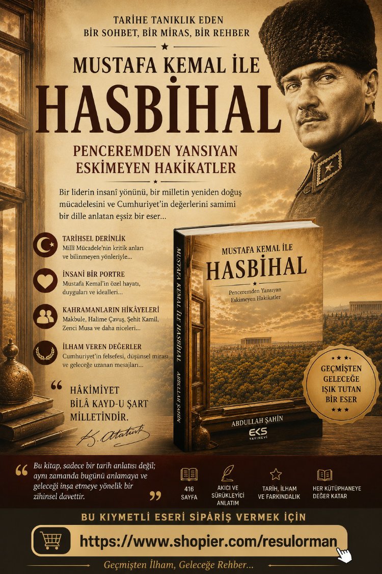 Mustafa Kemal ile Hasbihal  /  Penceremden Yansıyan Eskimeyen Hakikatler