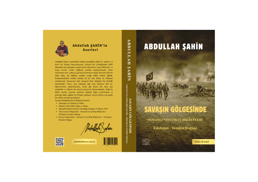 SAVAŞIN GÖLGESİNDE  / Osmanlı’nın Çöküş Hikâyeleri - Abdullah ŞAHİN