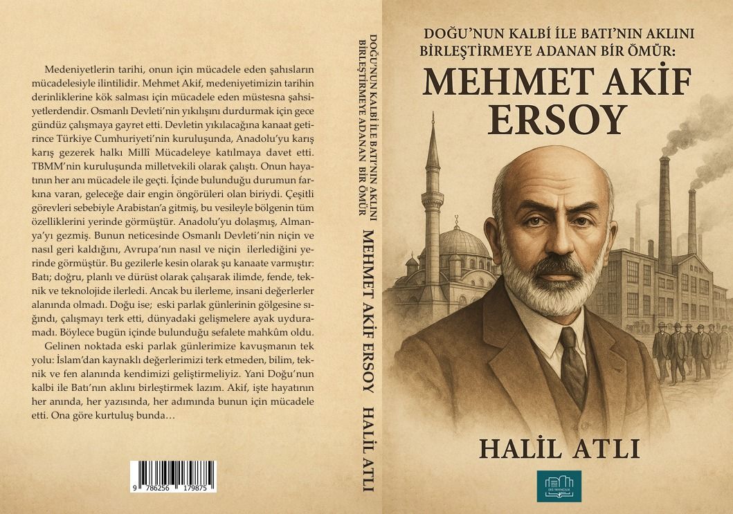 Doğu'nun Kalbi İle Batı'nın Aklını Birleştirmeye Adanan Bir Ömür: Mehmet Akif Ersoy