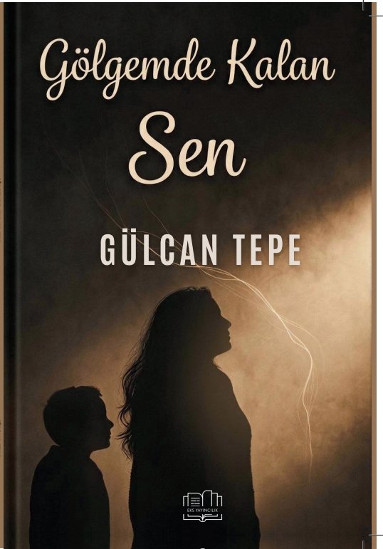 Gölgemde Kalan Sen Gülcan Tepe