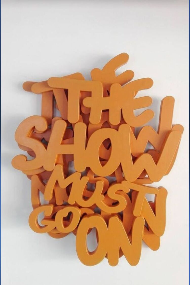 Show must  go on