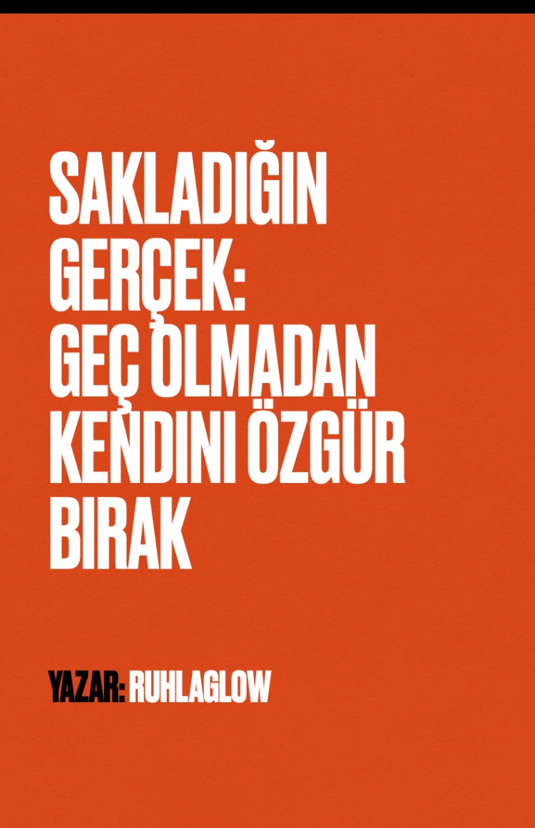 Kitab Sakladığın Gerçek: Geç Olmadan Kendini Özgür Bırak