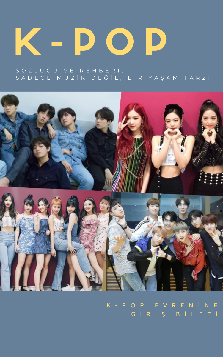 K-Pop Sözlüğü ve Rehberi : Sadece Müzik Değil, Bir Yaşam Tarzı