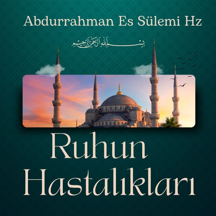 Ruhun Hastalıkları (Sesli Kitap) Abdurrahman Sülemi Hz.