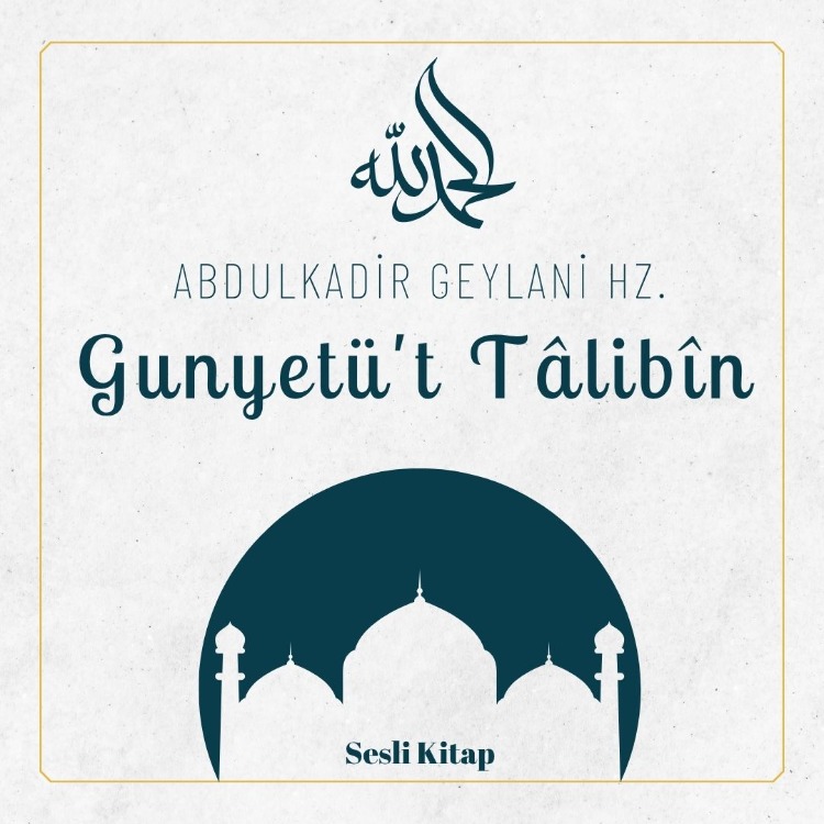 Gunyetü't Tâlibîn (Sesli Kitap) Abdulkadir Geylani Hz.