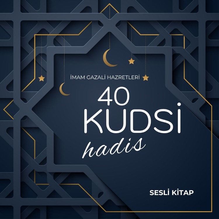 40 Kudsi Hadis | İmam Gazali Hz. (Sesli Kitap)
