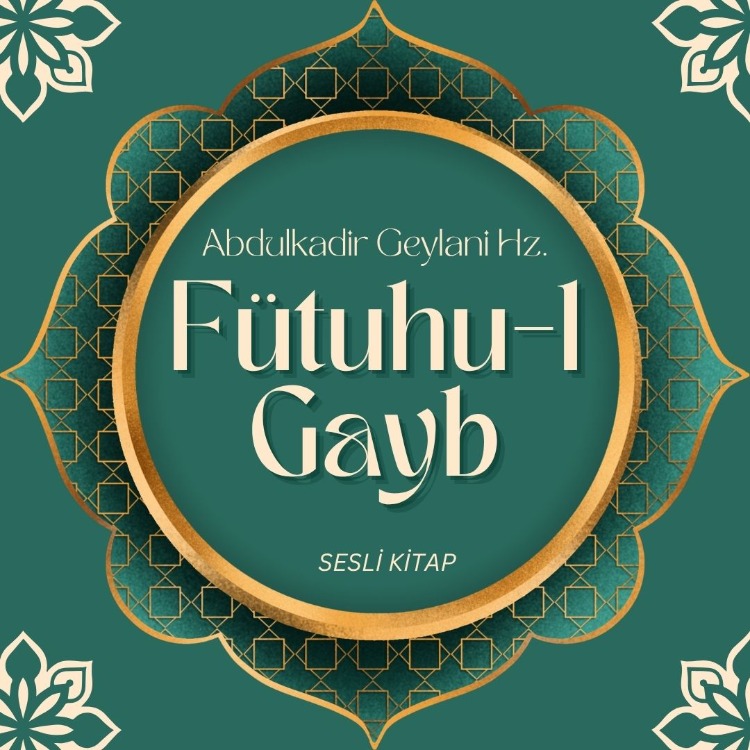 Futuhul Gayb | Abdulkadir Geylani Hz. (Sesli Kitap)