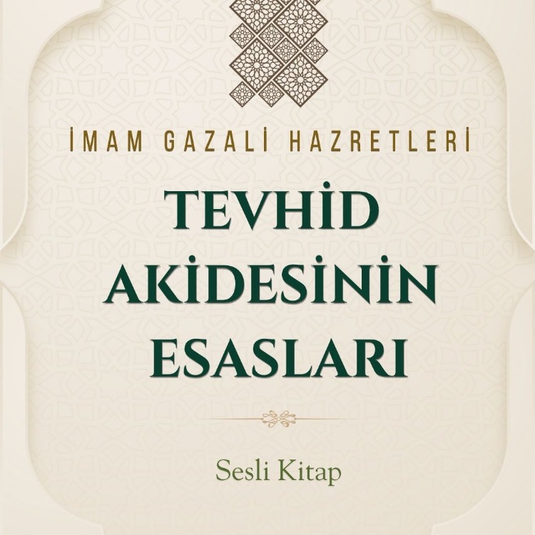 Tevhid Akidesinin Esasları | İmam Gazali Hazretleri (Sesli Kitap)