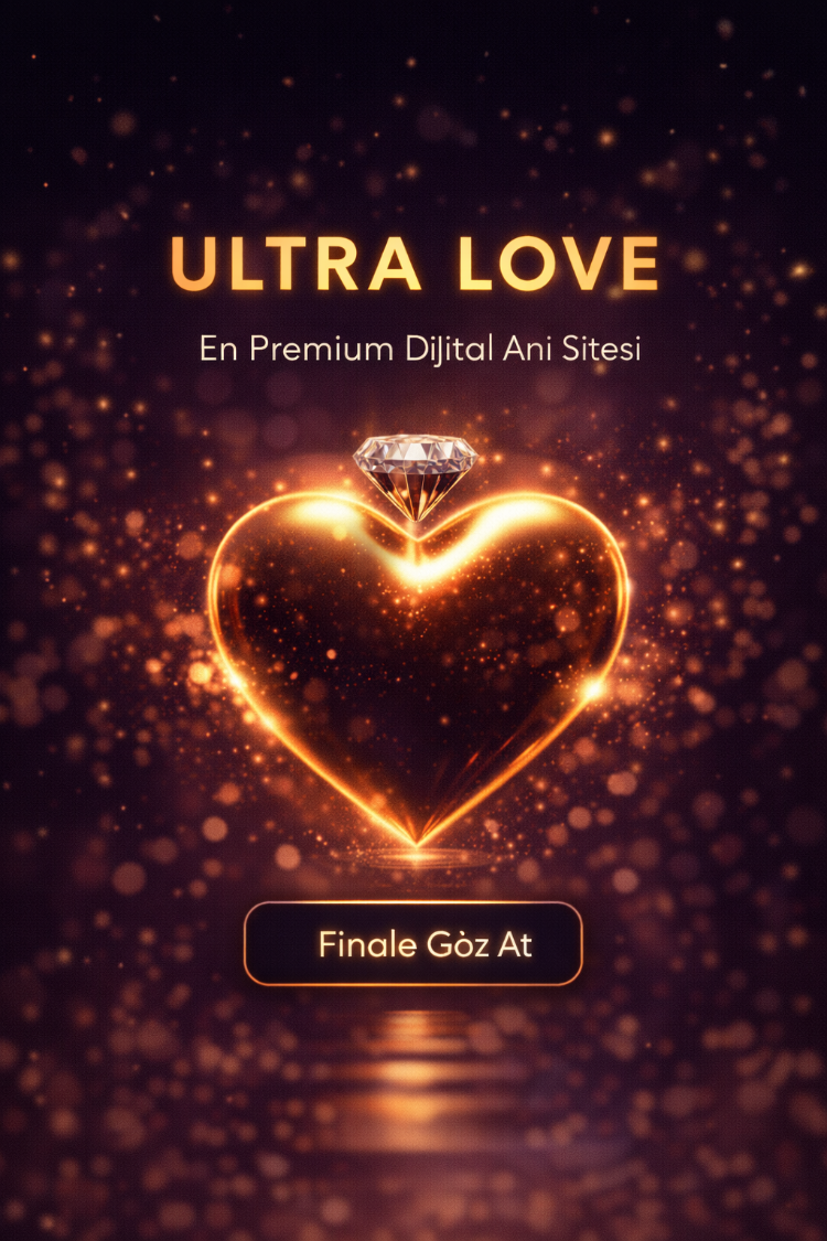 Ultra Love – Lüks Premium Dijital Anı Deneyimi