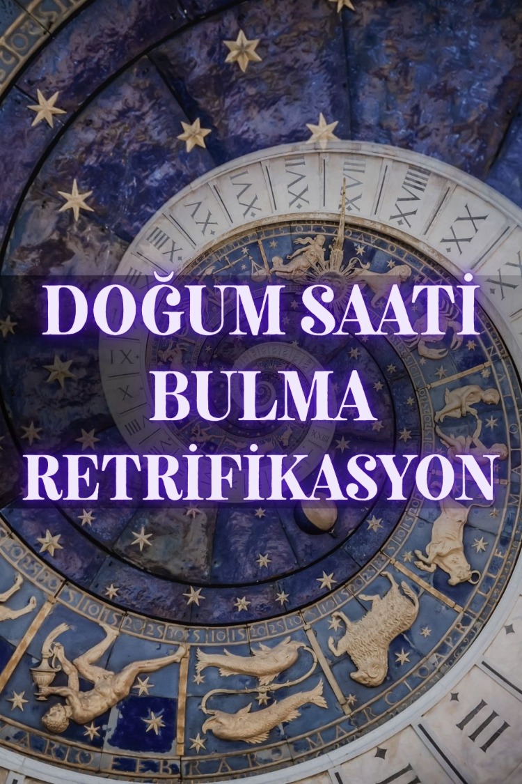 DOĞUM SAATİ BULMA - RETRİFİKASYON