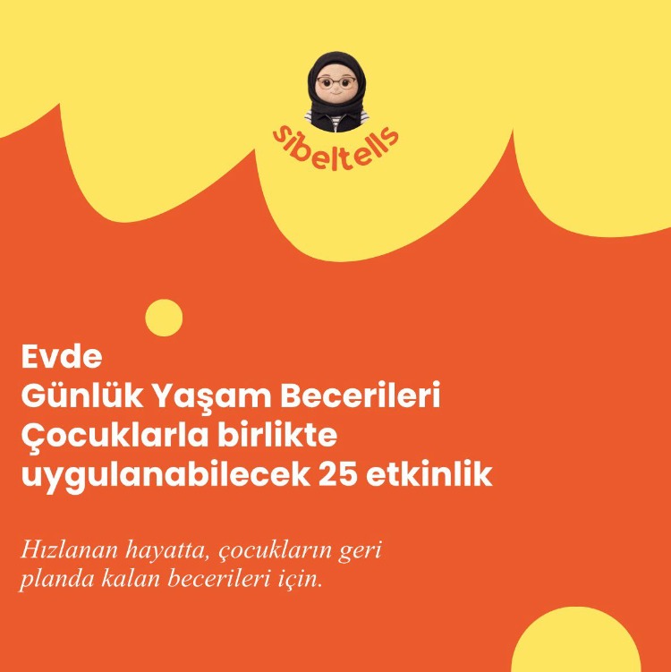 Evde Günlük Yaşam Becerileri Çocuklarla birlikte uygulanabilecek 25 etkinlik