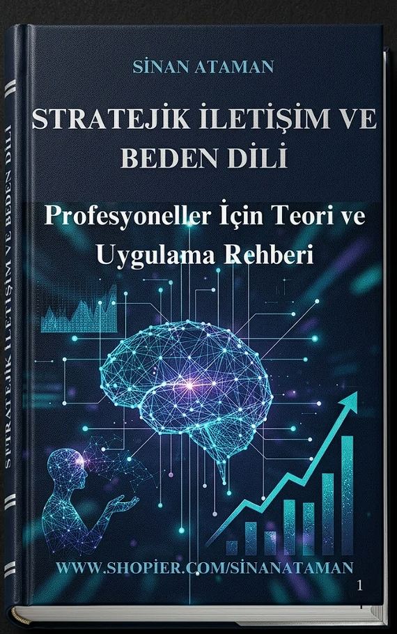 STRATEJİK İLETİŞİM VE BEDEN DİLİ: Profesyoneller İçin Teori ve Uygulama Rehberi