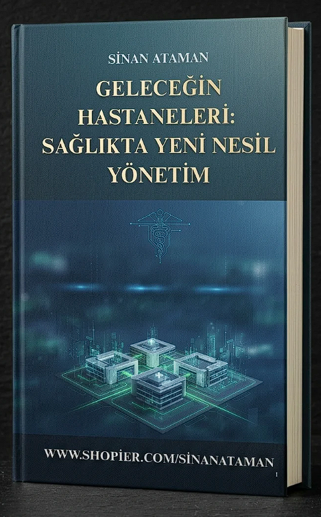 Geleceğin Hastaneleri: Sağlıkta Yeni Nesil Yönetim