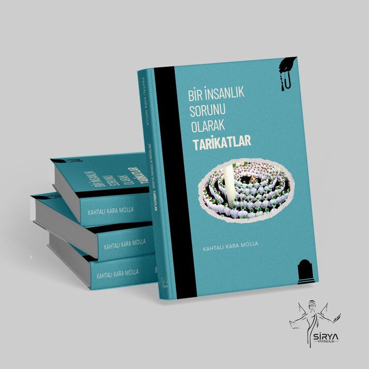 BİR İNSANLIK SORUNU OLARAK TARİKATLAR / Kahtalı Kara Molla
