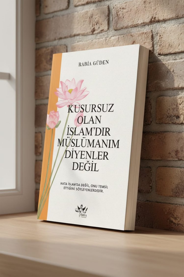 KUSURSUZ OLAN İSLÂM'DIR MÜSLÜMANIM DİYENLER DEĞİL