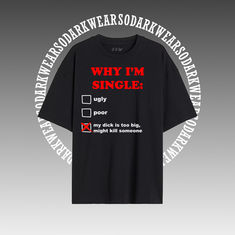 "WHY I'M SINGLE" Oversize T-Shirt