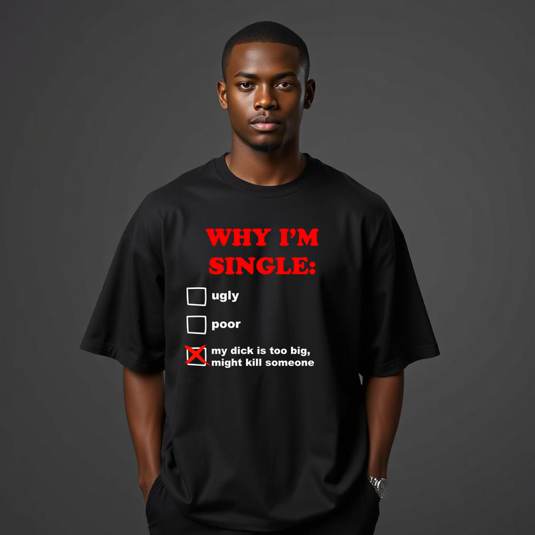 "WHY I'M SINGLE" Oversize T-Shirt