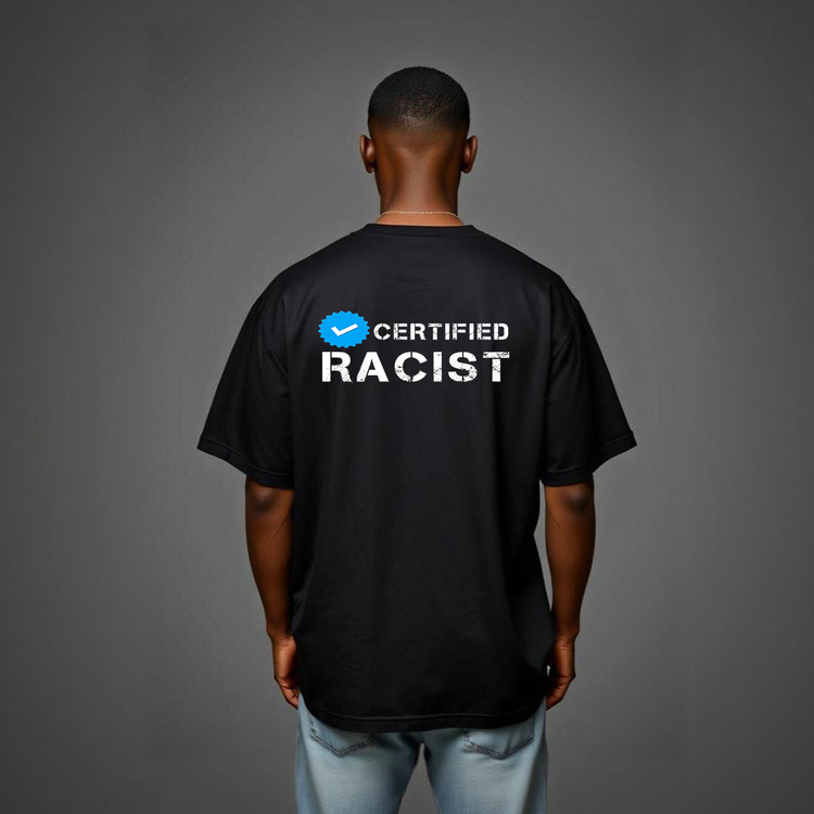 "CERTIFIED RACIST( MAVİ TİK )" Oversize T-Shirt