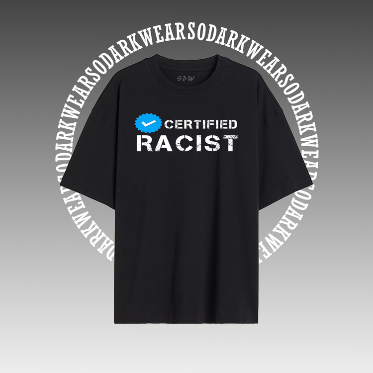 "CERTIFIED RACIST( MAVİ TİK )" Oversize T-Shirt
