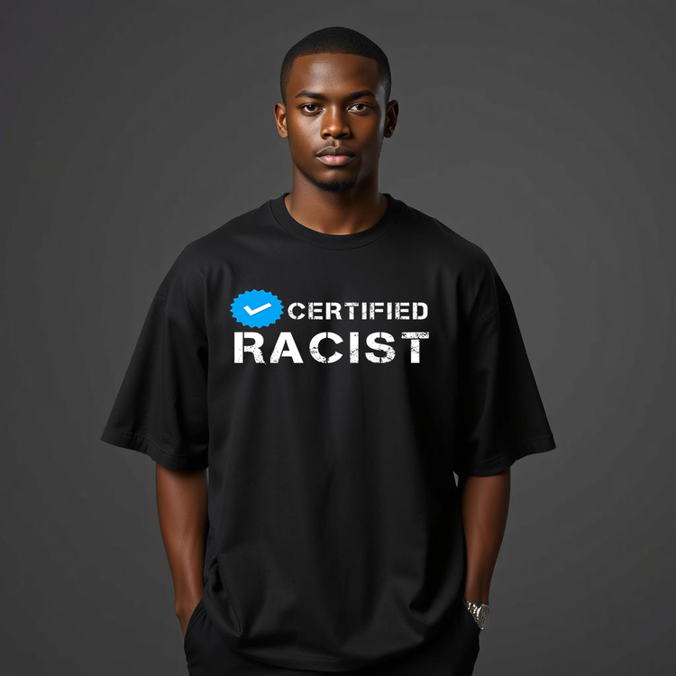 "CERTIFIED RACIST( MAVİ TİK )" Oversize T-Shirt