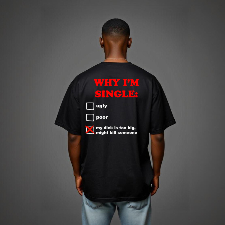 "WHY I'M SINGLE" Oversize T-Shirt