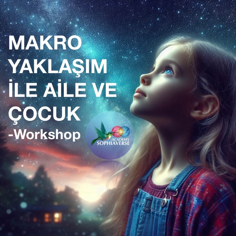 MAKRO YAKLAŞIM İLE AİLE VE ÇOCUK - WorkShop