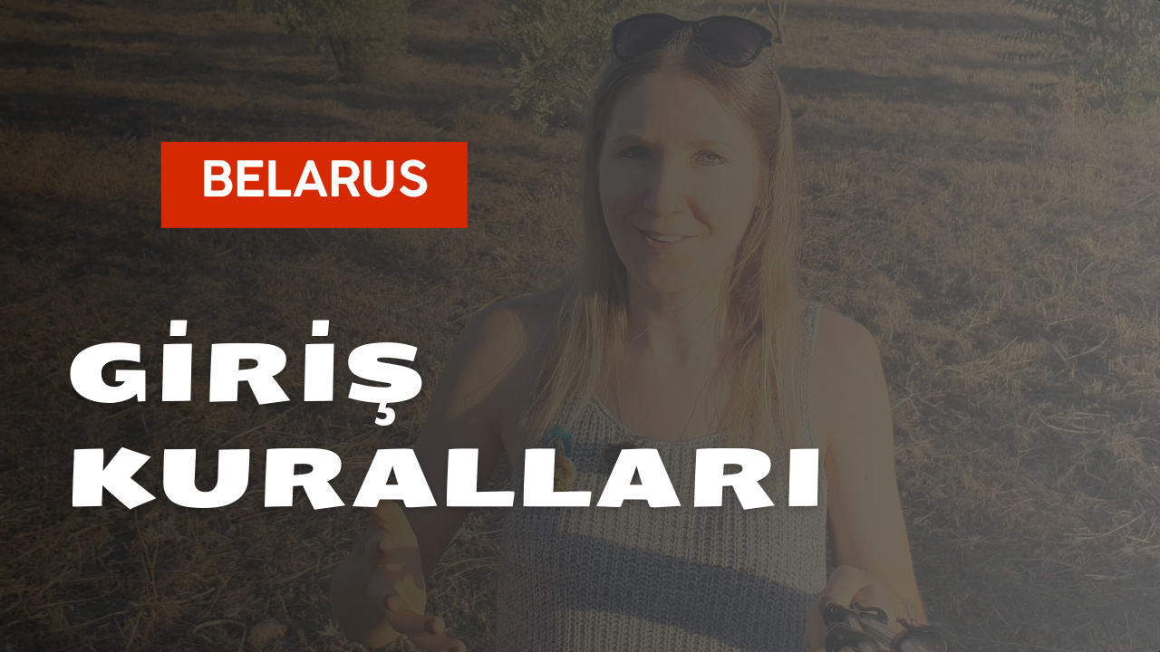 Belarus giriş kuralları: video ve önemli link / tel. numaraları içeren pdf