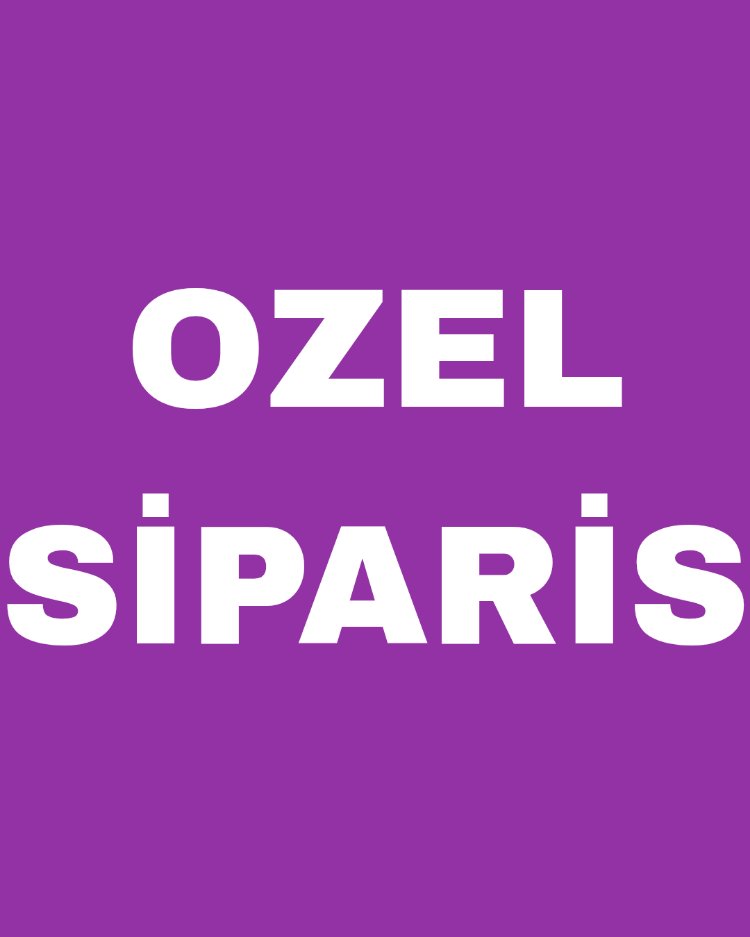 Özel Sipariş