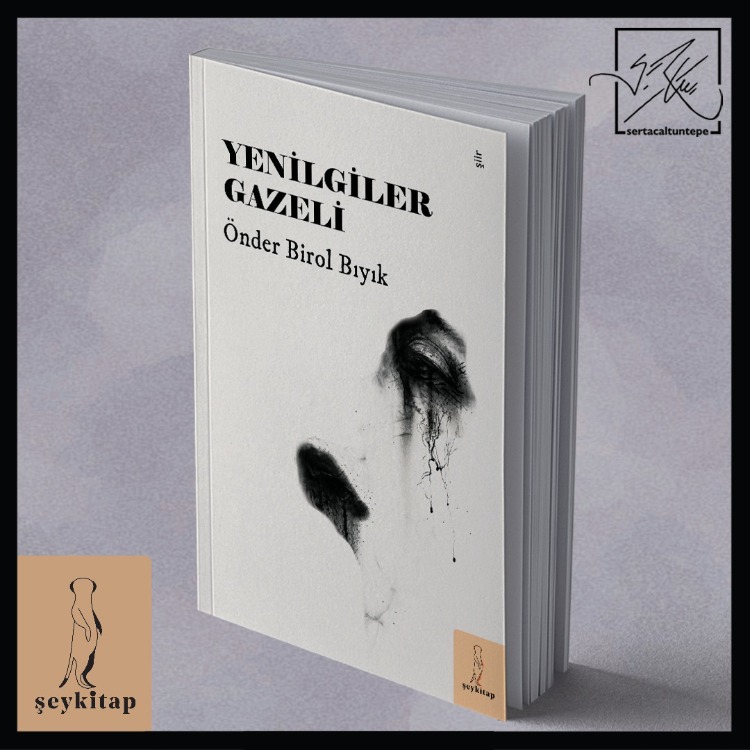 YENİLGİLER GAZELİ-ÖNDER BİROL BIYIK (ŞİİR) 