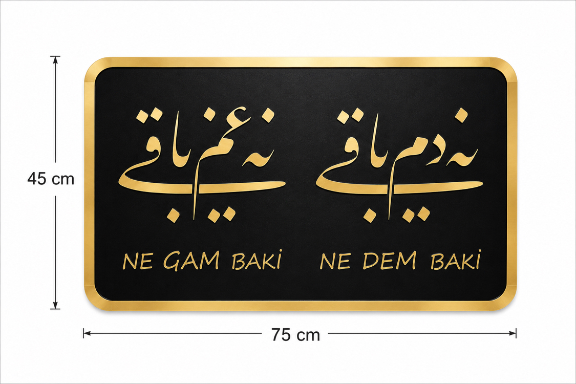 Ne Gam Baki Ne Dem Baki Tablo 75x45cm