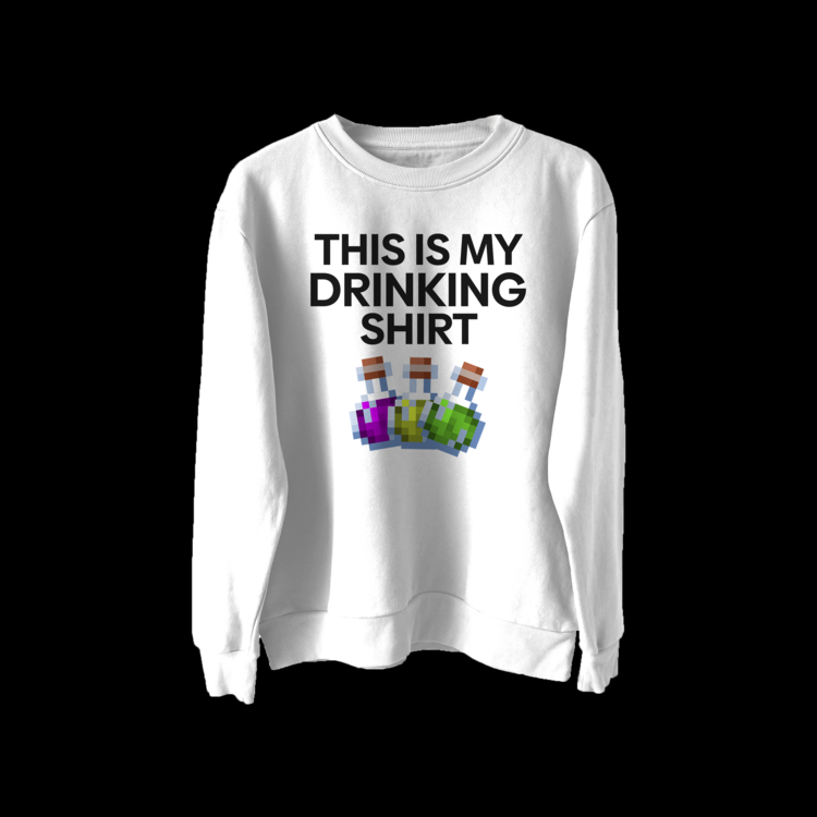 THIS IS MY DRINKING SHIRT Sweatshirt