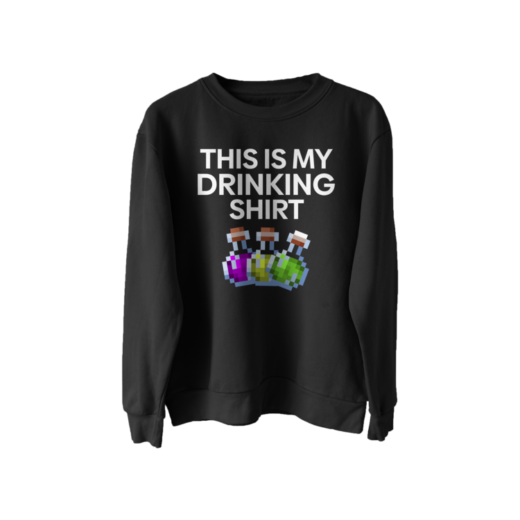 THIS IS MY DRINKING SHIRT Sweatshirt