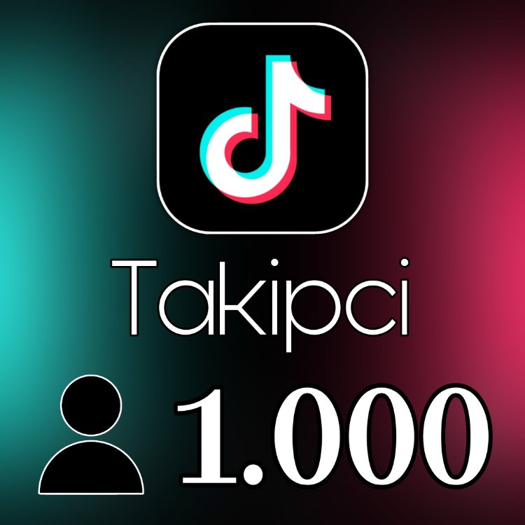Tiktok Takipçi • • • [1.000 Adet]