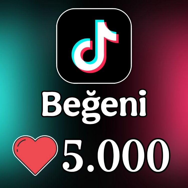 Tiktok Beğeni • • • [5.000 Adet]