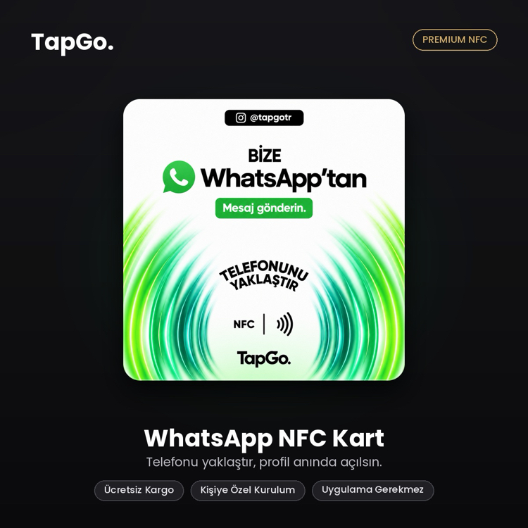 TapGo WhatsApp NFC Kart | Telefonu Yaklaştır, Anında Bağlan