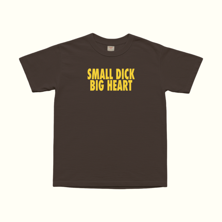 Small Dick Big Heart T-Shirt