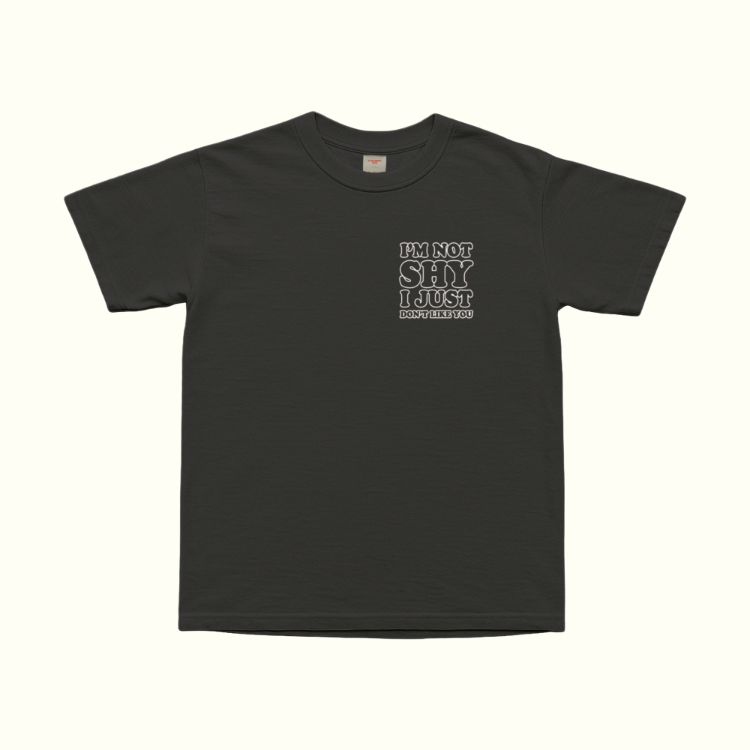 I'm Not Shy I Just Don't Like You T-Shirt