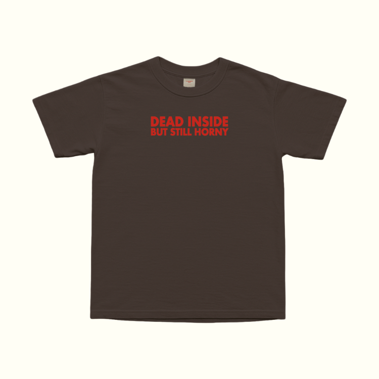 Dead Inside Still Horny T-Shirt